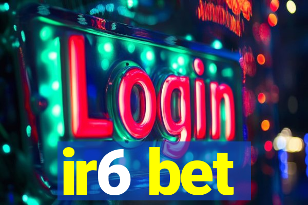 ir6 bet